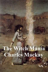 The Witch Mania - Charles Mackay