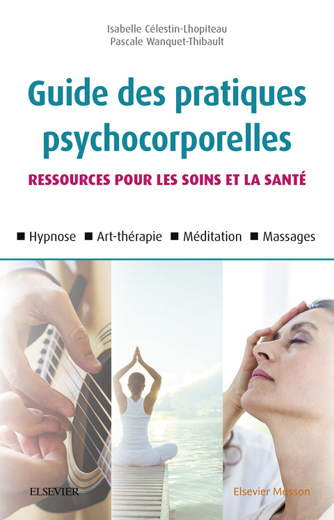 Guide des pratiques psychocorporelles -  Isabelle Celestin-Lhopiteau,  Pascale Wanquet-Thibault