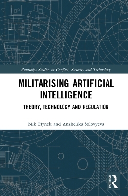 Militarizing Artificial Intelligence - Nik Hynek, Anzhelika Solovyeva