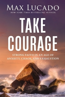 Take Courage - Max Lucado