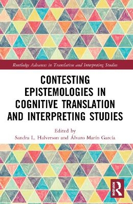 Contesting Epistemologies in Cognitive Translation and Interpreting Studies - 