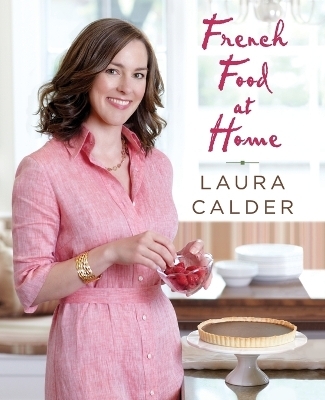 French Food at Home - Laura Calder