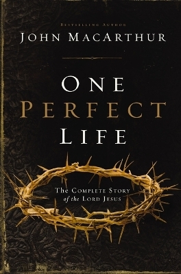 One Perfect Life - John F. MacArthur