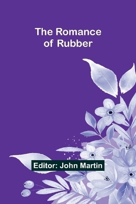 The Romance of Rubber - 