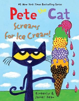 Pete the Cat Screams for Ice Cream! - James Dean, Kimberly Dean