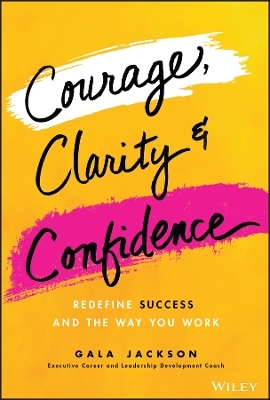 Courage, Clarity, and Confidence - Gala Jackson