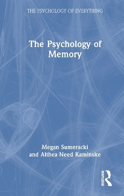 The Psychology of Memory - Megan Sumeracki, Althea Need Kaminske