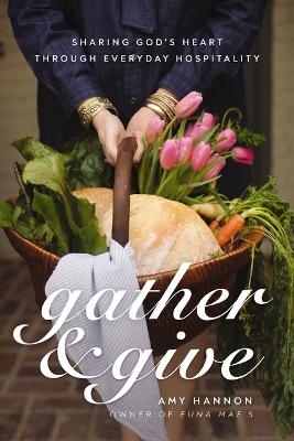 Gather and Give - Amy Nelson Hannon