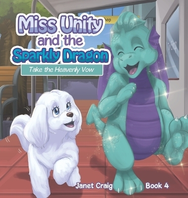 Miss Unity and the Sparkly Dragon Take the Heavenly Vow - Janet Craig