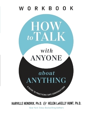 How to Talk with Anyone about Anything Workbook - Ph.D. Hendrix  Harville, Helen LaKelly Hunt