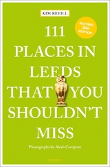 111 Places in Leeds That You Shouldn't Miss - Kim Revill