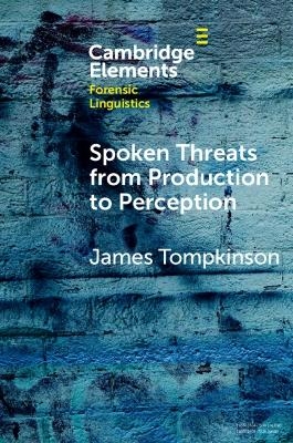 Spoken Threats from Production to Perception - James Tompkinson