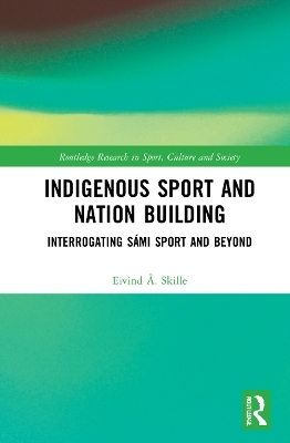 Indigenous Sport and Nation-Building - Eivind Å. Skille