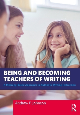 Being and Becoming Teachers of Writing - Andrew P. Johnson