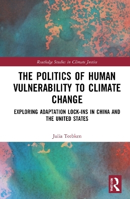 The Politics of Human Vulnerability to Climate Change - Julia Teebken