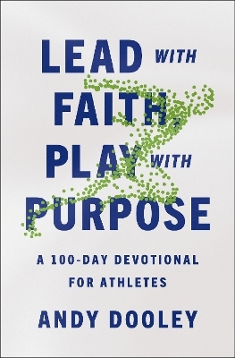 Lead with Faith, Play with Purpose - Andy Dooley