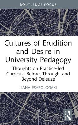 Cultures of Erudition and Desire in University Pedagogy - Liana Psarologaki