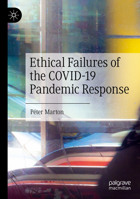 Ethical Failures of the COVID-19 Pandemic Response - Péter Marton