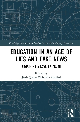 Education in an Age of Lies and Fake News - 