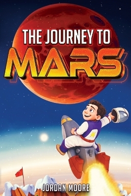 The Journey To Mars - Jordan Moore