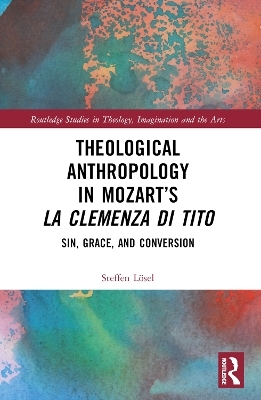 Theological Anthropology in Mozart’s La clemenza di Tito - Steffen Lösel