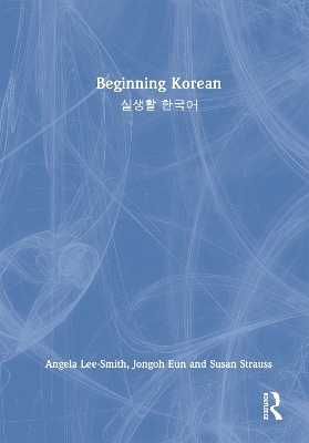 Beginning Korean - Angela Lee-Smith, Jongoh Eun, Susan Strauss