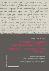 Der junge Savigny zwischen Frühromantik und Rechtswissenschaft (1799–1806) - Franz Peter Bremer