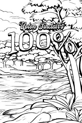 Color Your Own Cover of Upton Sinclair's 100% - Rhonda Mohammed