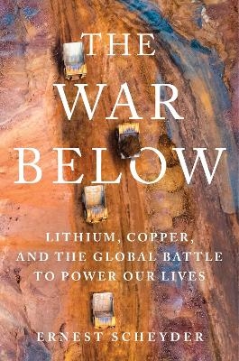 The War Below - Ernest Scheyder