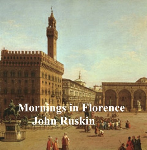 Mornings in Florence - John Ruskin