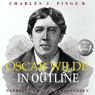 Oscar Wilde in Outline - Charles J Finger