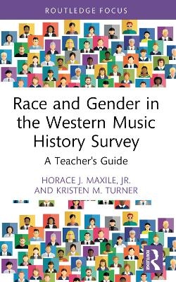 Race and Gender in the Western Music History Survey - Jr. Maxile  Horace J., Kristen M. Turner