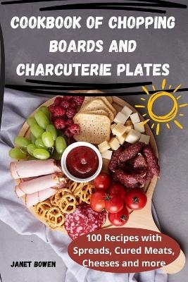 Cookbook of Chopping Boards and Charcuterie Plates -  Janet Bowen