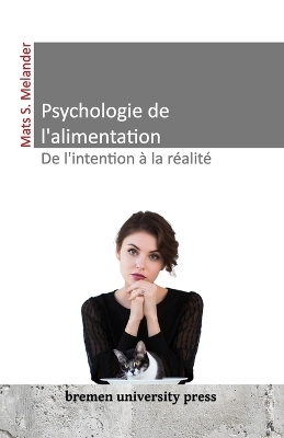 Psychologie de l'alimentation - De l'intention Ã  la rÃ©alitÃ© - Mats Sven Melander