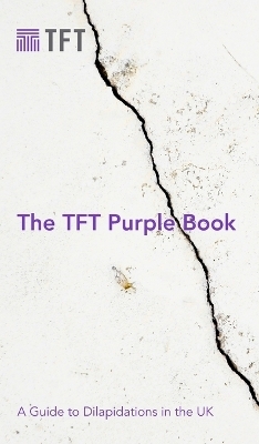 The TFT Purple Book: A Guide to Dilapidations in the UK - Jon Rowling