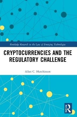 Cryptocurrencies and the Regulatory Challenge - Allan C. Hutchinson