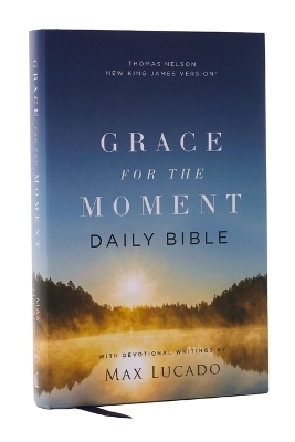 NKJV, Grace for the Moment Daily Bible, Hardcover, Comfort Print - Max Lucado