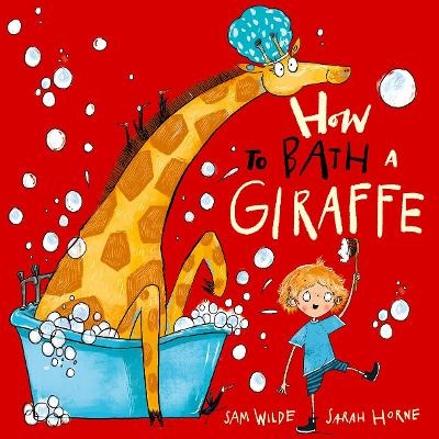 How to Bath a Giraffe - Sam Wilde