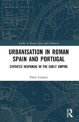 Urbanisation in Roman Spain and Portugal - Pieter Houten