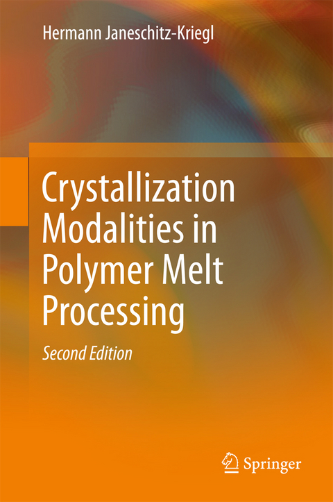 Crystallization Modalities in Polymer Melt Processing - Hermann Janeschitz-Kriegl