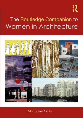 The Routledge Companion to Women in Architecture - 