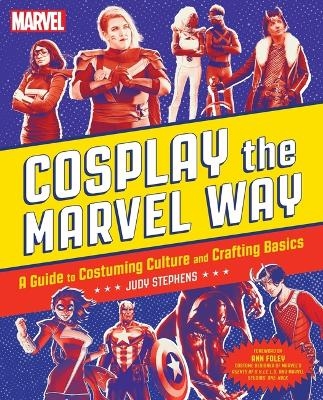 Cosplay the Marvel Way - Judith Stephens