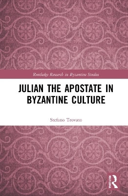 Julian the Apostate in Byzantine Culture - Stefano Trovato