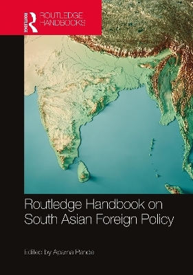 Routledge Handbook on South Asian Foreign Policy - 