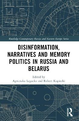 Disinformation, Narratives and Memory Politics in Russia and Belarus - 