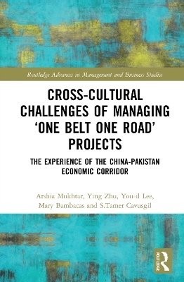 Cross-Cultural Challenges of Managing ‘One Belt One Road’ Projects - Arshia Mukhtar, Ying Zhu, You-Il Lee, Mary Bambacas, S.Tamer Cavusgil