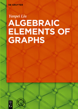 Algebraic Elements of Graphs - Yanpei Liu