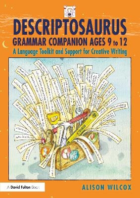 Descriptosaurus Grammar Companion Ages 9 to 12 - Alison Wilcox