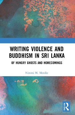 Writing Violence and Buddhism in Sri Lanka - Nimmi N. Menike