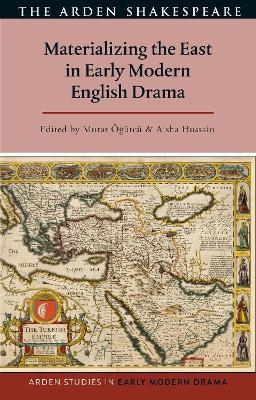 Materializing the East in Early Modern English Drama - 